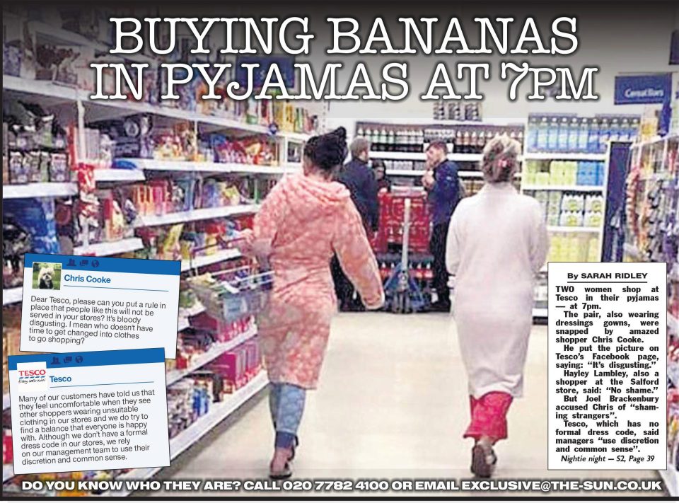  We told yesterday how Tesco customer Chris Cooke turned fashion police when he spotted two women in their jammies in his local Salford store