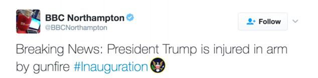  BBC Northampton sent out a tweet saying Donald Trump had been blasted in the arm