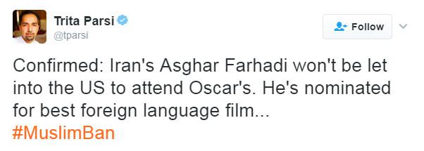  Trita Parsi, from the National Iranian American Council, claiming on Twitter that Farhadi won’t be allowed into the USA because of the new ban