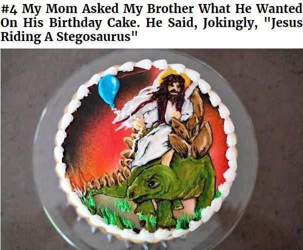  Never joke with mum. One son was given exactly what he asked for on his birthday cake