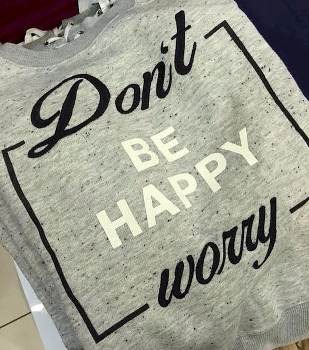 This slogan is a little jumbled up. Don’t be happy worry?