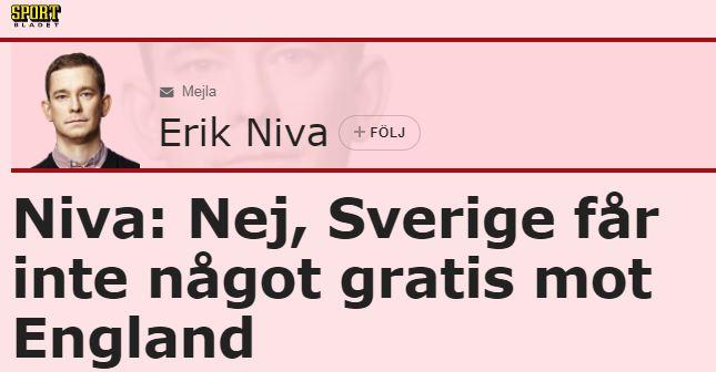  Erik Niva in SportBladet writes: 'No, Sweden will not get anything for free with England'