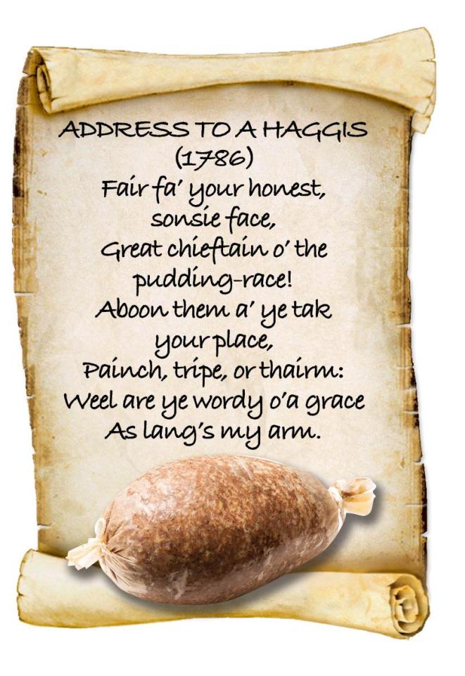 Burns wrote poetry on many subjects including Scotlands traditional dish Haggis