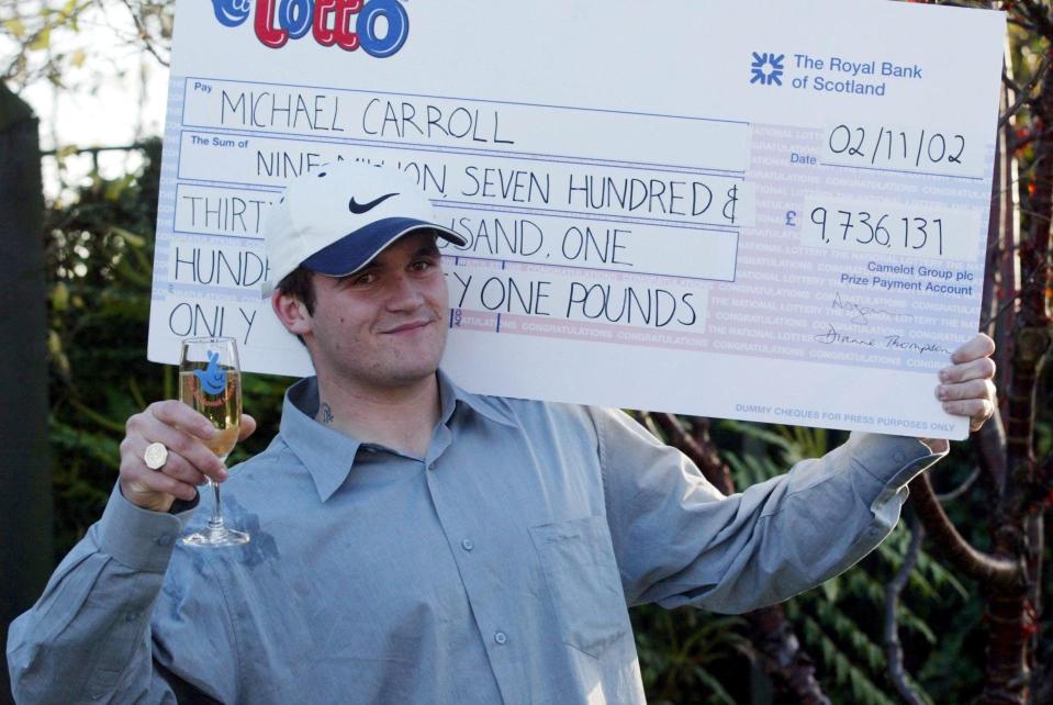  Michael Carroll was 19 and wearing an electronic tag for being drunk and disorderly when he won £9.7million in 2002