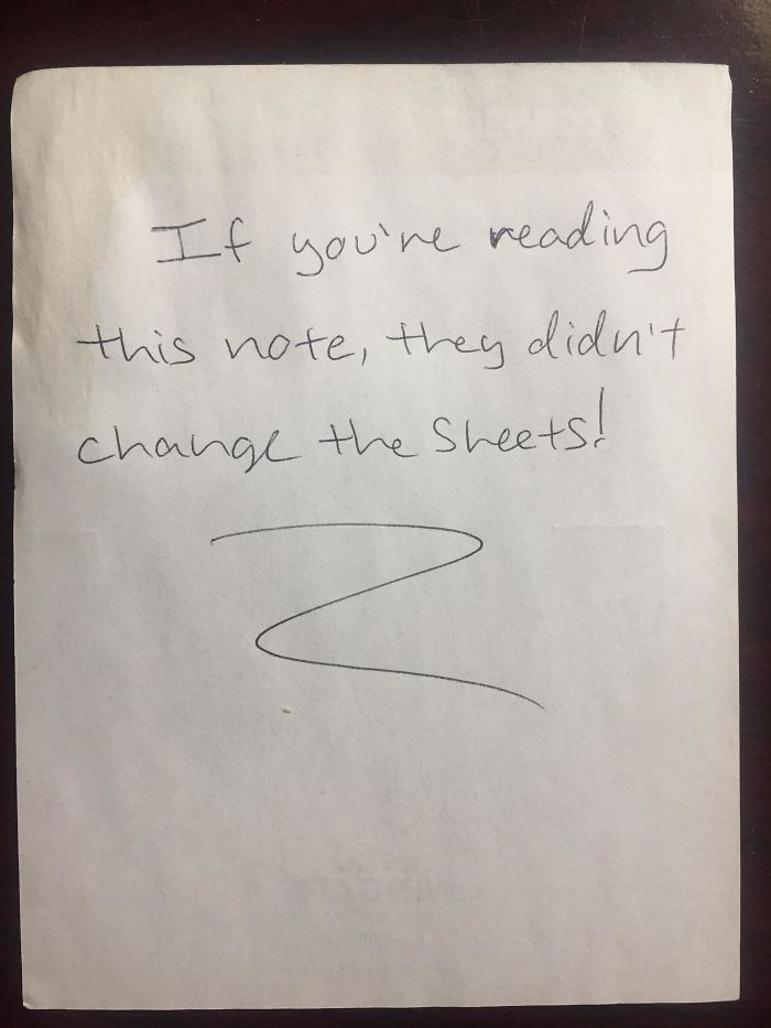  A previous guest opted to put a piece of paper under the sheets to show if they were cleaned - the next guest found they evidently were not