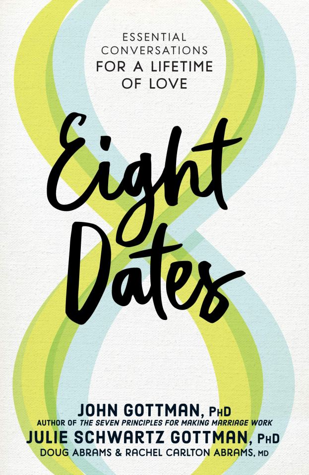  Eight Dates, by John Gottman and Julie Schwartz Gottman, is out on Thursday (Penguin Life, £9.99)