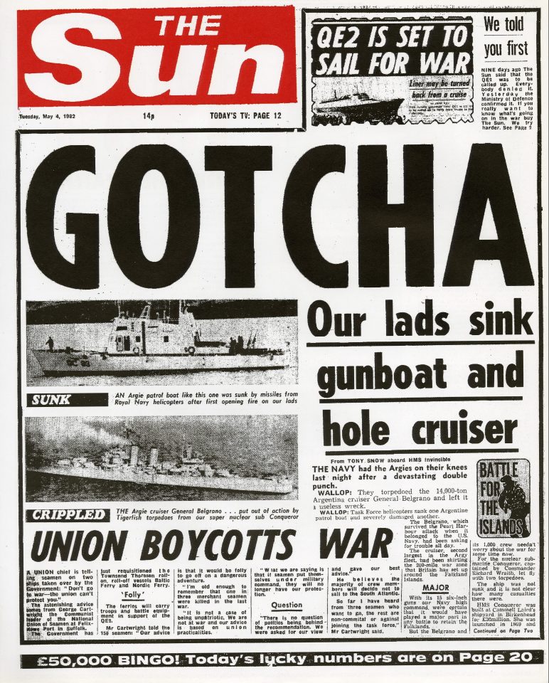  One of The Sun’s most controversial headlines came when the Argentine cruiser General Belgrano was sunk during the Falklands War. When it emerged hundreds of Argentinian soldiers had died, the splash was changed for later editions to: ‘Did 1,200 Argies Drown?’