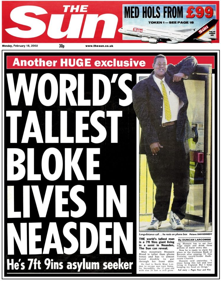  Somalian Hussain Bisad, then the world’s tallest man at 7ft 9ins, was the subject of this memorable Sun exclusive in 2002 after fleeing his war-torn homeland and settling in North West London. He also held the record for the world’s largest hands and had size 26 feet