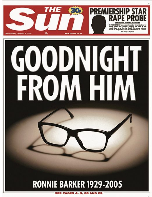  It’s unusual for a front page about a celebrity’s death not to feature a picture of the star. But this tribute to comic Ronnie Barker in 2005 broke that rule to dazzling effect. The idea was revisited when Ronnie Corbett died in 2016 with the headline “..and it’s goodnight from me”