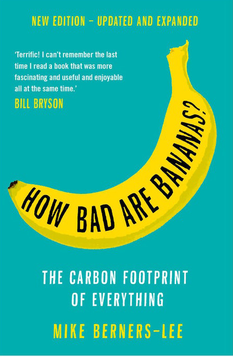  Mike Berners-Lee, author of How Bad Are Bananas: The Carbon Footprint Of Everything, has shared his top swaps