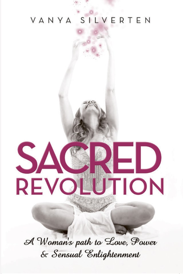 Vanya Silverten, author of Sacred Revolution, says ‘Breathe the sunlight in through your yoni and move the sexual energy up and around your body’