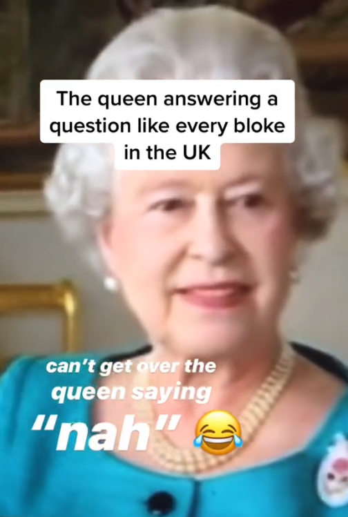 An unearthed video of the Queen saying 'nah' has gone viral on TikTok