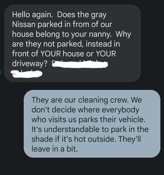 The neighbour sent an angry text message when the woman's cleaning crew parked outside their house