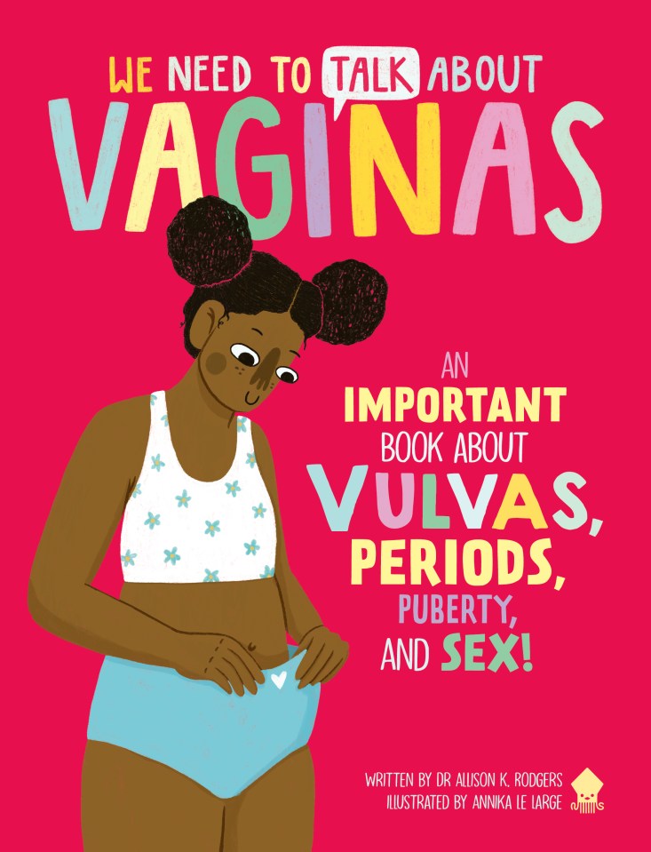 We Need To Talk About Vaginas by Dr Allison Rodgers (£9.99, Neon Squid) out February 28