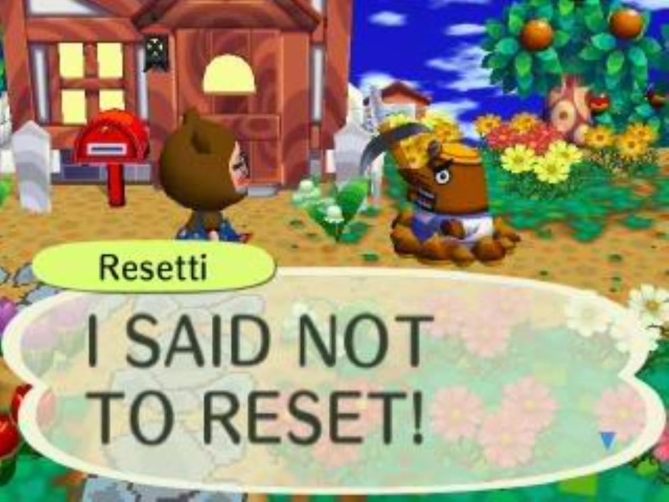 Don't make Resetti angry.