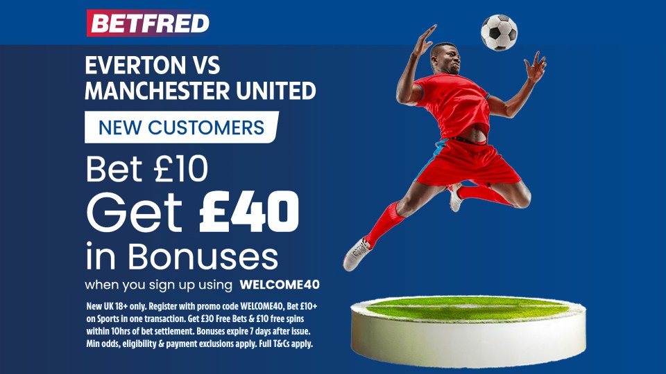 Everton vs Man Utd: Get £40 in free bets and bonuses when you bet £10 with Betfred