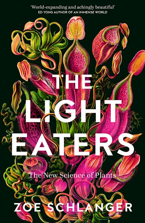 Zoe Schlanger's The Light Eaters takes you into a world where plants can count, communicate and have a concept of time