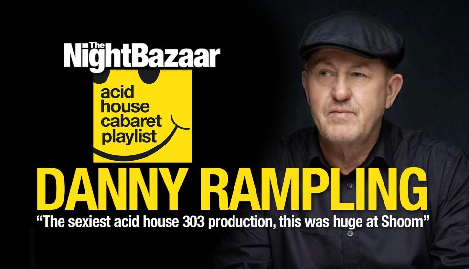 danny rampling is featured on the night bazaar acid house cabaret playlist