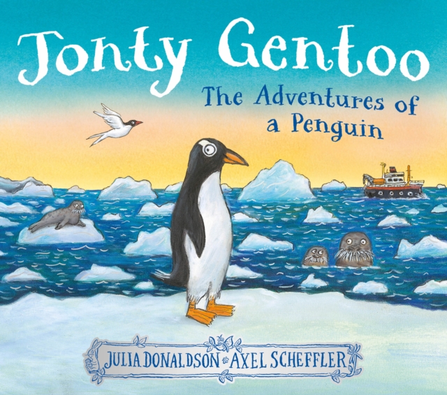 jonty gentoo the adventures of a penguin by julia donaldson and axel scheffer