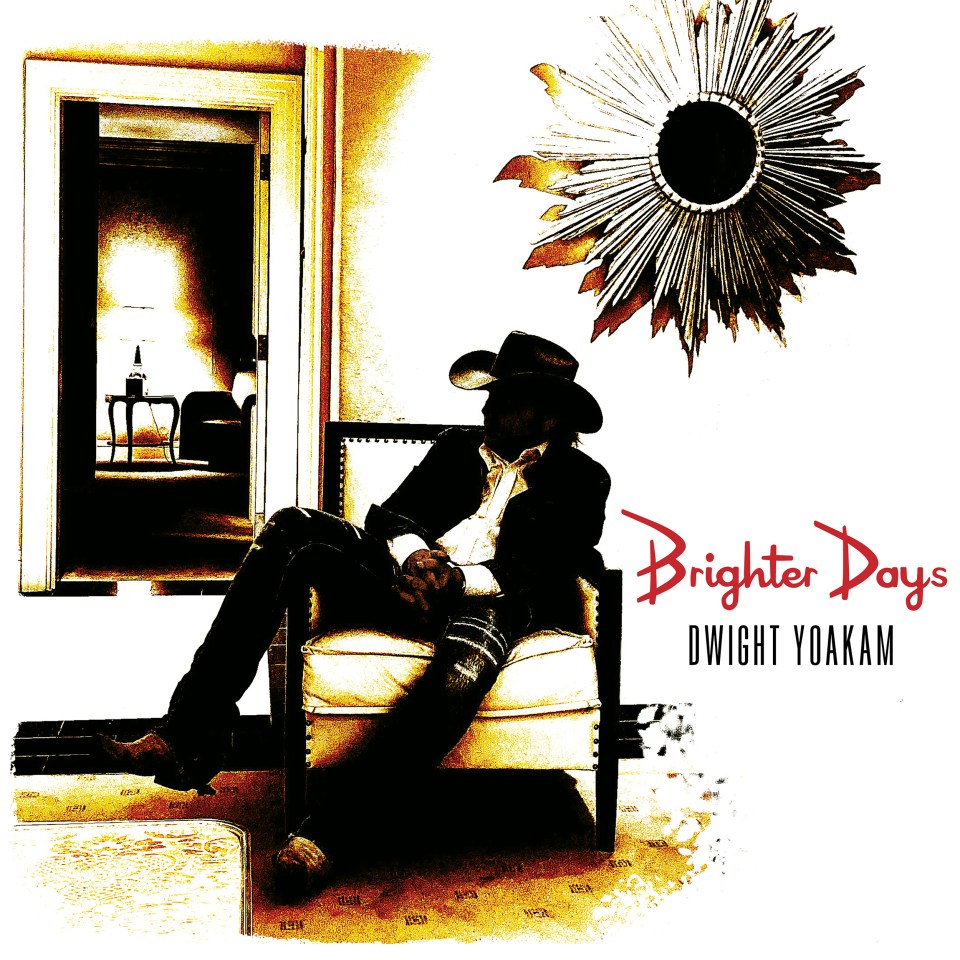 Dwight Yoakam’s new album Brighter Days is out today