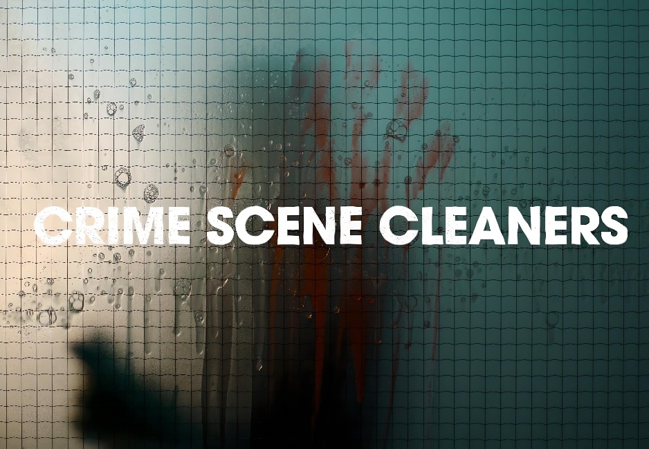 Crime Scene Cleaners will not be for the faint hearted