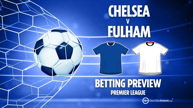 Betting preview: Chelsea vs Fulham, Premier League.