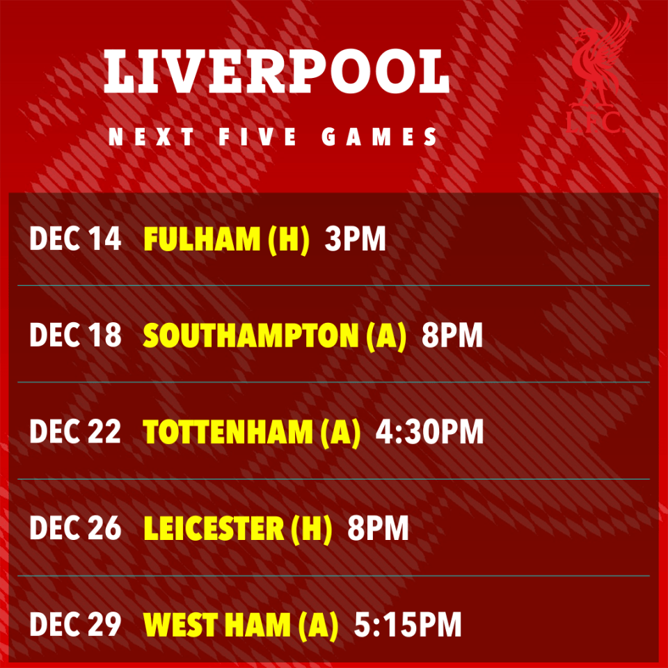 Liverpool's next five games: Fulham (H) 3PM, Southampton (A) 8PM, Tottenham (A) 4:30PM, Leicester (H) 8PM, West Ham (A) 5:15PM.